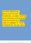 ATI RN MENTAL HEALTH STUDY HEALTH STUDY NURSING GUIDE WITH NURSING GUIDE WITH QUESTIONS,ANSWERS QUESTIONS,ANSWERS AND RATIONALE AND RATIONALE {100%CORRECT AND {100%CORRECT AND VERIFIED} YEAR 2023.