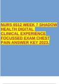 NURS 6512 WEEK 7 SHADOW HEALTH DIGITAL CLINICAL EXPERIENCE FOCUSSED EXAM CHEST PAIN ANSWER KEY 2023.  2 Exam (elaborations) CHAMBERLAIN UNIVERSITY OF NURSING NURS 6512 WEEK 6 MIDTERM EXAM QUESTIONS AND CORRECT ANSWERS 2023 GRADED A+.  3 Exam (elaborations