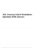 ASL Trueway Unit 6 Worksheets Questions With Answers | Latest Update Graded A+ (100% Verifed)