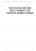 TEST BANK FOR THE  REAL WORLD, 7TH  EDITION, KERRY FERRIS