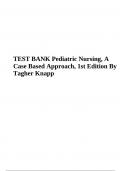 Test Bank For Pediatric Nursing, A Case Based Approach, 1ST Edition Tagher Knapp | Complete 2024 