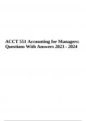ACCT 551 Accounting for Managers: Questions With Answers 2023/2024 | 100% Correct