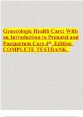 Gynecologic Health Care: With an Introduction to Prenatal and Postpartum Care 4th Edition COMPLETE TESTBANK. 