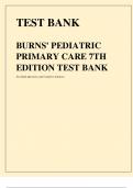 TEST BANK BURNS' PEDIATRIC PRIMARY CARE 7TH EDITION TEST BANK Test Bank Questions and Complete Solutions Burns' Pediatric Primary Care 7th Edition Test Bank