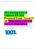 ATI Nursing Care of  Children RN 2022  Proctored Exam - Level 3!.  All 70Questions with The  Answers Highlighted  lOMoARcPSD|16012696  ATI Care of Children RN 2022 Proctored Exam - Level 3!. All 70Questions with 