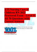 ATI Nursing Care of Children RN 2023 Proctored Exam - Level 3!. All 70 Questions with Correct Answers