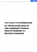 TEST BANK FOR FOUNDATION OF POPULATION HEALTH IN COMMUNITY/PUBLIC HEALTH NURSING 5TH EDITION STANHOPE