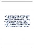 ATI NURSING CARE OF CHILDREN  PROCTORED EXIT EXAM (10  DIFFERENT VERSIONS ) 2022-2024  /NURSING CARE OF CHILDREN ATI  PROCTORED EXIT EXAM 2022- 2024|COMPREHENSIVE,ORGANISED  AND COMPLETE STUDY GUIDE