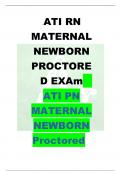 ATI RN MATERNAL NEWBORN PROCTORE D EXAm ATI PN MATERNAL NEWBORN Proctored Exam 2023/2024 VERIFIED COMPLETE VERSION 1.ATI RN MATERNAL NEWBORN PROCTORED EXAM