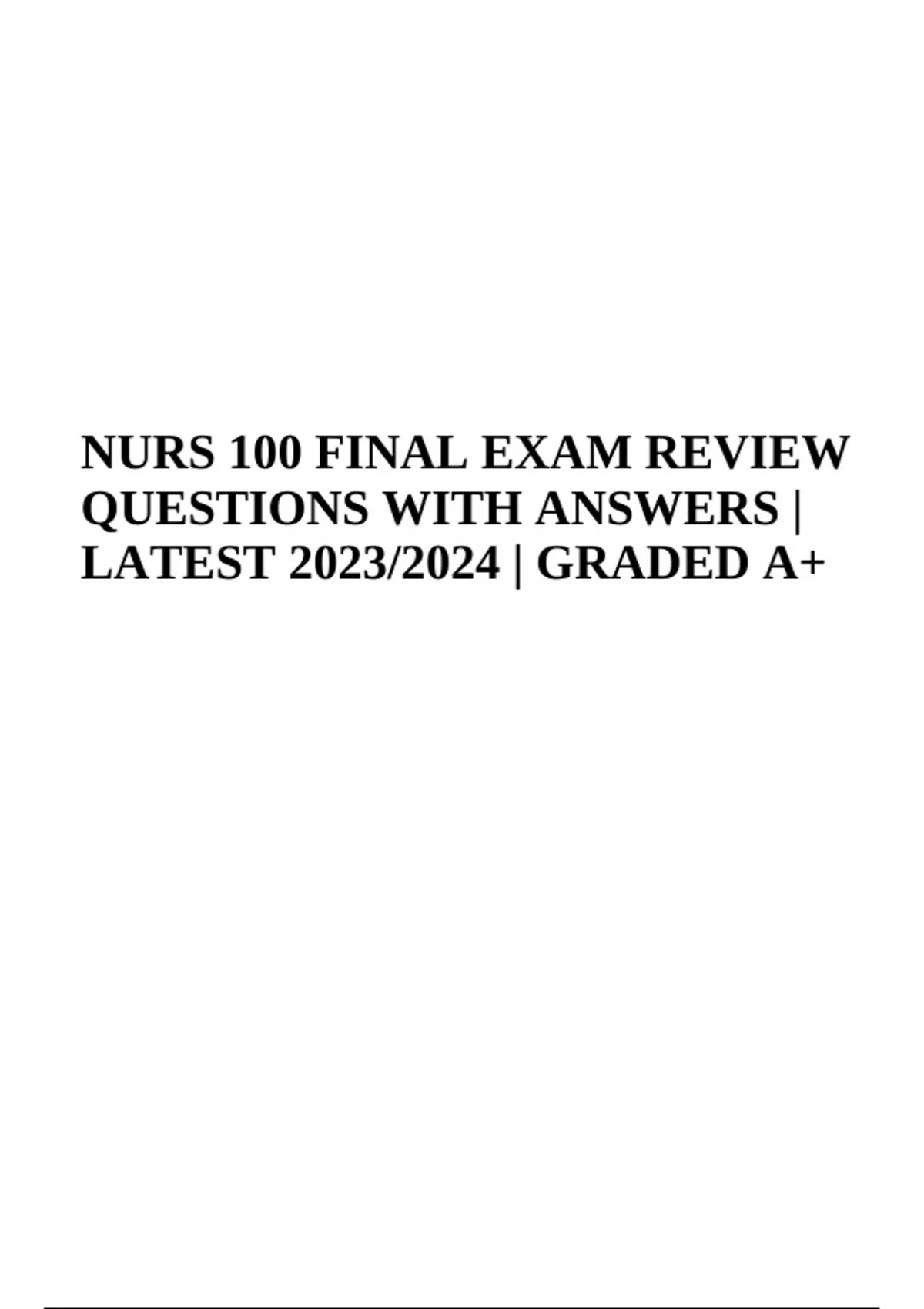 NURS 100 FINAL EXAM QUESTIONS WITH CORRECT ANSWERS | LATEST 2023/2024 ...