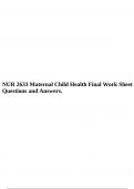 NUR 2633 Maternal Child Health Final Work Sheet Questions and Answers.