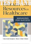 TEST BANK for Human Resources in Healthcare: Managing for Success 5th Edition by Carla Jackie Sampson and Bruce Fried. ISBN 9781640552418. (All 16 Chapters)