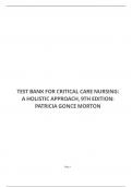 TEST BANK FOR CRITICAL CARE NURSING&colon; A HOLISTIC APPROACH&comma; 9TH EDITION&colon; PATRICIA GONCE MORTON