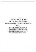 TEST BANK FOR AN INTRODUCTION TO HUMAN DISEASE PATHOLOGY AND PATHOPHYSIOLOGY CORRELATIONS 8TH EDITION CROWLEY