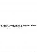 ATI- MED SURG PROCTORED PRACTICE QUESTIONS AND ANSWERS LATEST WITH A+ GRADE.