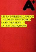 ATI RN NURSING CARE OF CHILDREN PROCTORED EXAM VERSION 1-4 LATEST 2023 QBANK