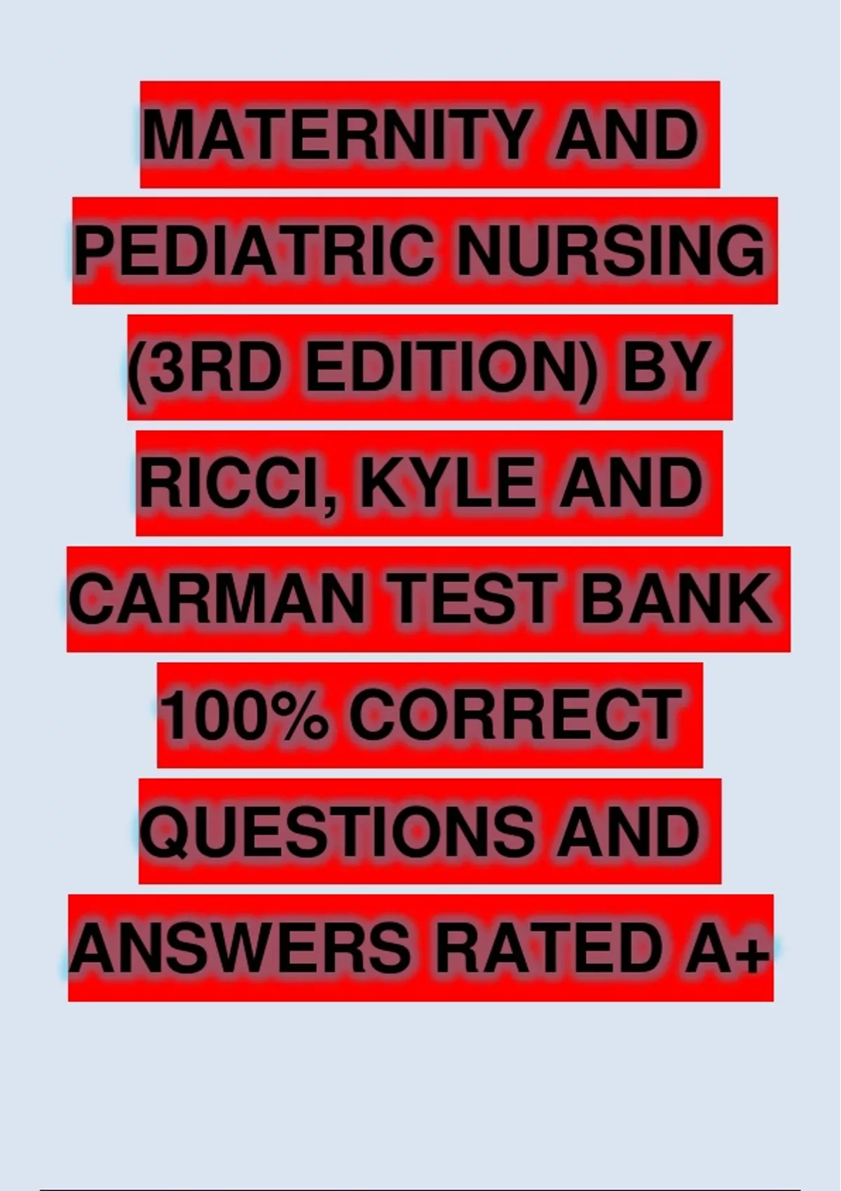 MATERNITY AND PEDIATRIC NURSING (3RD EDITION) BY RICCI, KYLE AND CARMAN TEST BANK 100 CORRECT