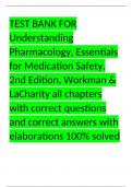 TEST BANK FOR Understanding Pharmacology, Essentials for Medication Safety, 2nd Edition, Workman & LaCharity all chapters with correct questions and correct answers with elaborations 100% solved