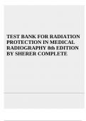 TEST BANK FOR RADIATION PROTECTION IN MEDICAL RADIOGRAPHY 9th EDITION BY SHERER | VERIFIED 