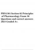 PRN1381 Section 02 Principles of Pharmacology Exam 30 Questions and correct answers 2023 Graded A+.