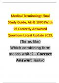 Medical Terminology Final Study Guide, ALHS 1090 (With 96 Correctly Answered Questions Latest Update 2023. (Terms like) Which combining form means white? - Correct Answer: leuk/o