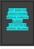 TESTBANK FOR UNDERSTANDING MEDICAL-SURGICAL NURSING 5TH EDITION BY HOPPER ,WILLIAMS NEWEWST 2023 