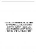 TEST BANK FOR EBERSOLE & HESS' TOWARD HEALTHY AGING 10TH EDITION; HUMAN NEEDS AND NURSING RESPONSE BY THERIS TOUHY AND KATHLEEN JETT
