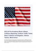 SCCJA Pre-Academy Block 4-Basic Collision Reporting, Uniform Traffic Ticket, Basic Collision Investigation, Vehicle Tactics, Mind Armor Test 2023 -2024|A=GRADED |100% VERIFIED ANSWERS