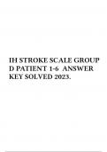 IH STROKE SCALE GROUP D PATIENT 1-6 ANSWER KEY SOLVED 2023&period;