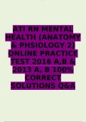 ATI RN MENTAL HEALTH (ANATOMY & PHSIOLOGY 2) ONLINE EXAM PRACTICE TEST 2016 A,B & 2013 A, B 100% CORRECT SOLUTIONS QUESTIONS AND ANSWERS A+ RATED
