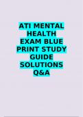 ATI MENTAL HEALTH EXAM BLUE PRINT STUDY GUIDE SOLUTIONS A+ RATED