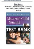 Test Bank for Maternal-Child Nursing 5th Edition by McKinney, James, Murray, Nelson, Ashwill All Chapters (1-55)|  A+ ULTIMATE GUIDE 2022