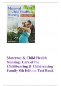 Maternal & Child Health  Nursing&colon; Care of the  Childbearing & Childrearing  Family 8th Edition Test Bank