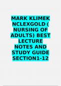 MARK KLIMEK NCLEXGOLD ( NURSING OF ADULTS) BEST LECTURE NOTES AND STUDY GUIDE SECTION 1-12 GRADED A+