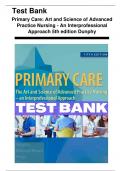 TEST BANK FOR PRIMARY CARE ART AND SCIENCE OF ADVANCED PRACTICE NURSING – AN INTERPROFESSIONAL APPROACH 5TH EDITION DUNPHY