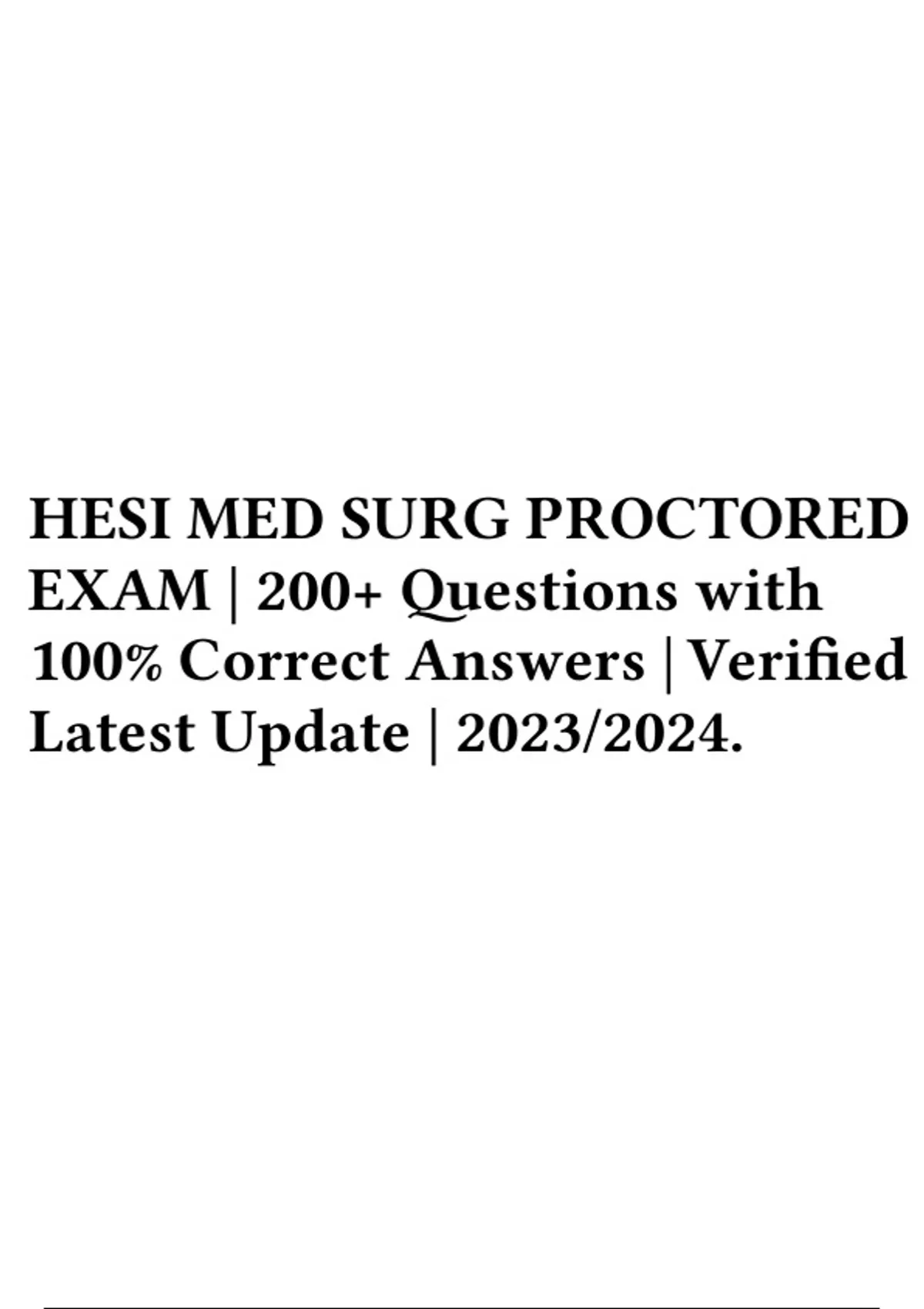 HESI MED SURG PROCTORED EXAM | 200+ Questions with 100% Correct Answers ...