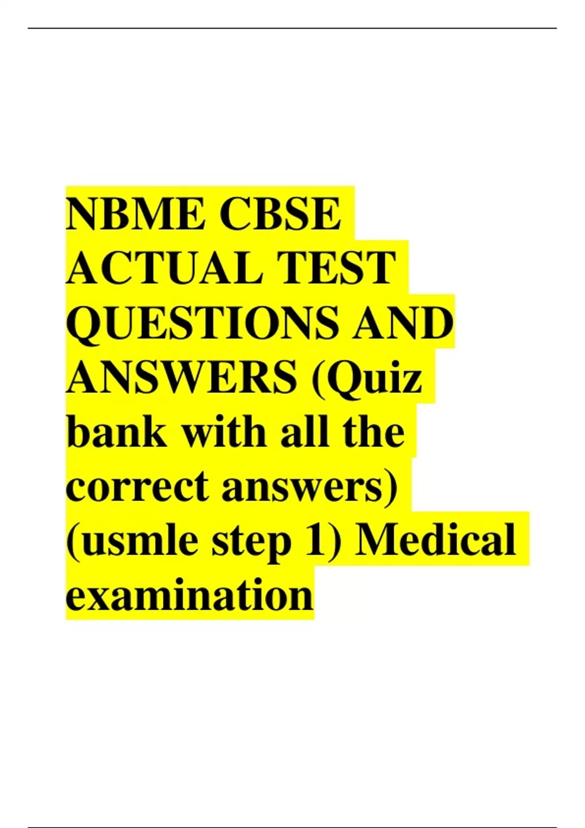 NBME CBSE ACTUAL TEST QUESTIONS AND ANSWERS (Quiz bank with all the