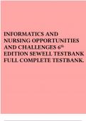 INFORMATICS AND NURSING OPPORTUNITIES AND CHALLENGES 6th  EDITION SEWELL TESTBANK FULL COMPLETE TESTBANK