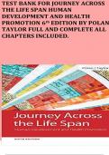 TEST BANK FOR JOURNEY ACROSS THE LIFE SPAN HUMAN DEVELOPMENT AND HEALTH PROMOTION 6th EDITION BY POLAN TAYLOR FULL AND COMPLETE ALL CHAPTERS INCLUDED.