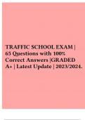 TRAFFIC SCHOOL EXAM &vert; 65 Questions with 100&percnt; Correct Answers &vert;GRADED A&plus; &vert; Latest Update &vert; 2023&sol;2024&period;