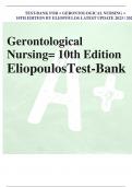 TEST-BANK FOR = GERONTOLOGICAL NURSING = 10TH EDITION BY ELIOPOULOS LATEST UPDATE 2023 / 2024