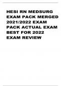 HESI RN MEDSURG  EXAM PACK MERGED  2021&sol;2022 EXAM  PACK ACTUAL EXAM  BEST FOR 2022 EXAM REVIEW
