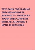 TEST BANK FOR LEADING AND MANAGING IN NURSING 7th EDITION BY YODER WISE COMPLETE WITH ALL CHAPTERS 1 UPTO 30 2023/2024.