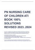 PN NURSING CARE  OF CHILDREN ATI  BOOK 100%  SOLUTIONS  REVISED 2023..2024