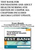 TEST BANK FOR FOUNDATIONS AND ADULT HEALTH NURSING 9TH EDITION BY COOPER ALL CHAPTERS INCLUDED 2023/2024 LATEST UPDATE. 