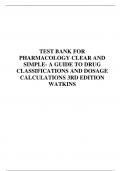 TEST BANK FOR PHARMACOLOGY CLEAR AND SIMPLE- A GUIDE TO DRUG CLASSIFICATIONS AND DOSAGE CALCULATIONS 3RD EDITION WATKINS