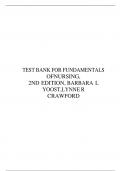 TEST BANK FOR FUNDAMENTALS OF NURSING, 2ND EDITION, BARBARA L YOOST, LYNNE R CRAWFORD