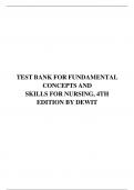 TEST BANK FOR FUNDAMENTAL CONCEPTS AND SKILLS FOR NURSING, 4TH EDITION BY DEWIT