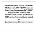 EMT Final Practice, exam 1, FISDAP EMT  Medical Exam, EMT FISDAP Readiness  Exam 2, cardiology exam, EMT FISDAP  Readiness Exam 3, EMT FISDAP  Readiness Exam 5 latest updated 2023- 2024 version. Guaranteed pass graded  a+ Questions with verified correct a