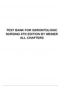TEST BANK FOR GERONTOLOGIC NURSING 6TH EDITION BY MEINER ALL CHAPTERS